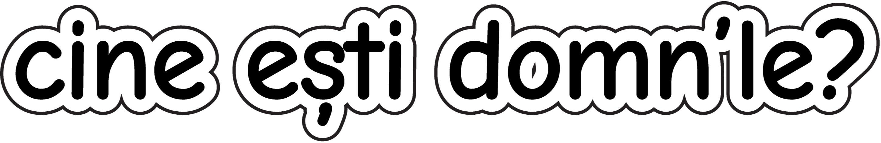 Cine ești, domn'le?